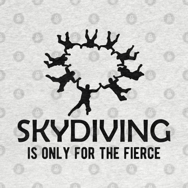 Skydiving is only for the fierce by KC Happy Shop